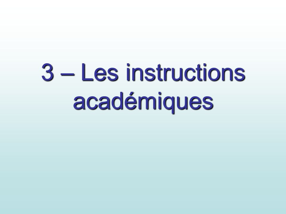 3 – Les instructions académiques