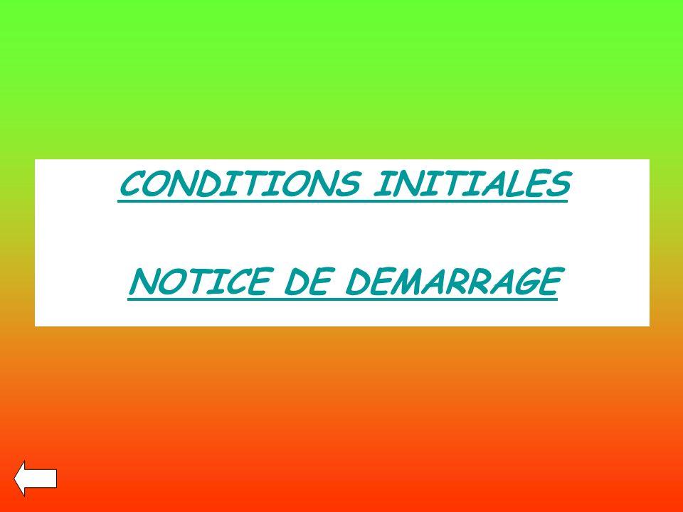 CONDITIONS INITIALES NOTICE DE DEMARRAGE
