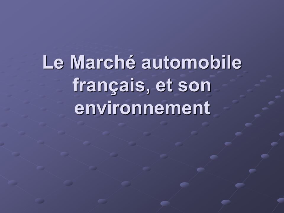 Le Marché automobile français, et son environnement