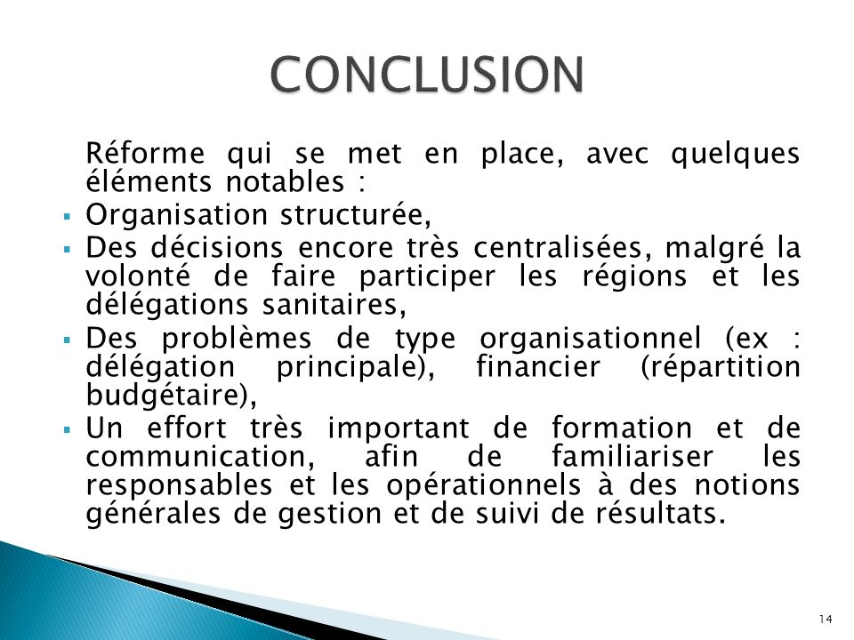 CONCLUSION Réforme qui se met en place, avec quelques éléments notables : Organisation structurée,