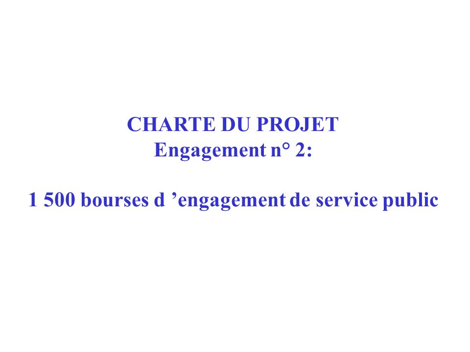 CHARTE DU PROJET Engagement n° 2: bourses d ’engagement de service public