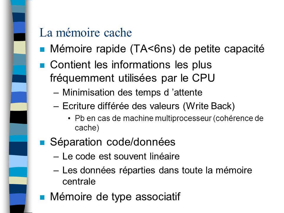 La mémoire cache Mémoire rapide (TA<6ns) de petite capacité