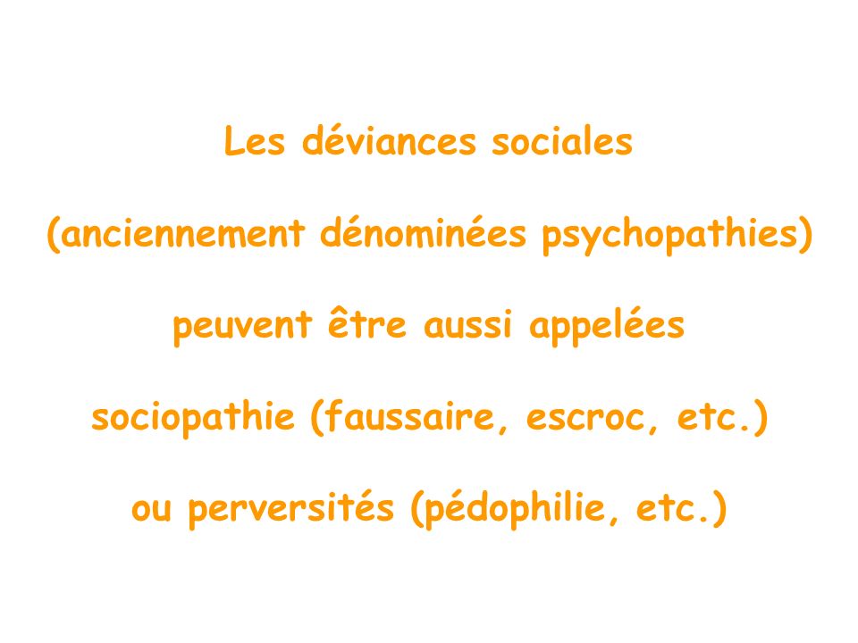 Les déviances sociales (anciennement dénominées psychopathies)