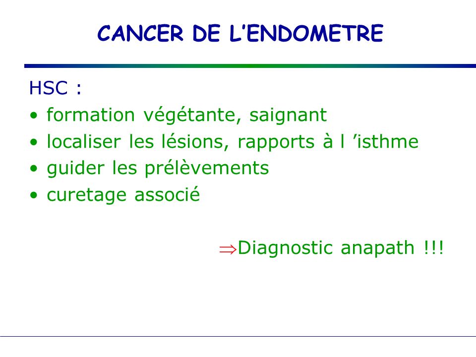 CANCER DE L’ENDOMETRE HSC : formation végétante, saignant