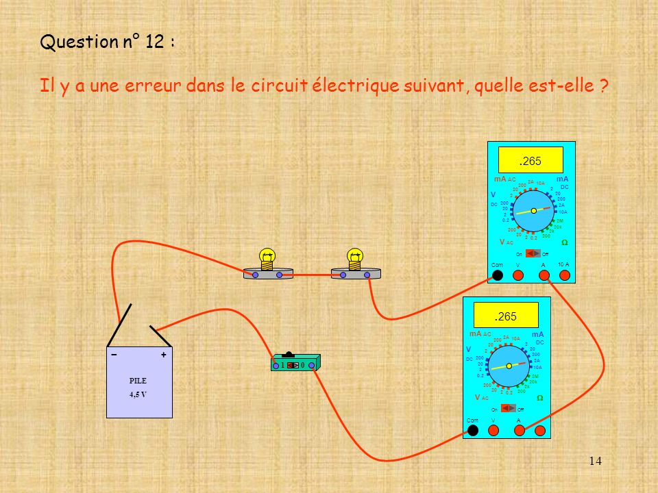 Question n° 12 : Il y a une erreur dans le circuit électrique suivant, quelle est-elle mA AC.