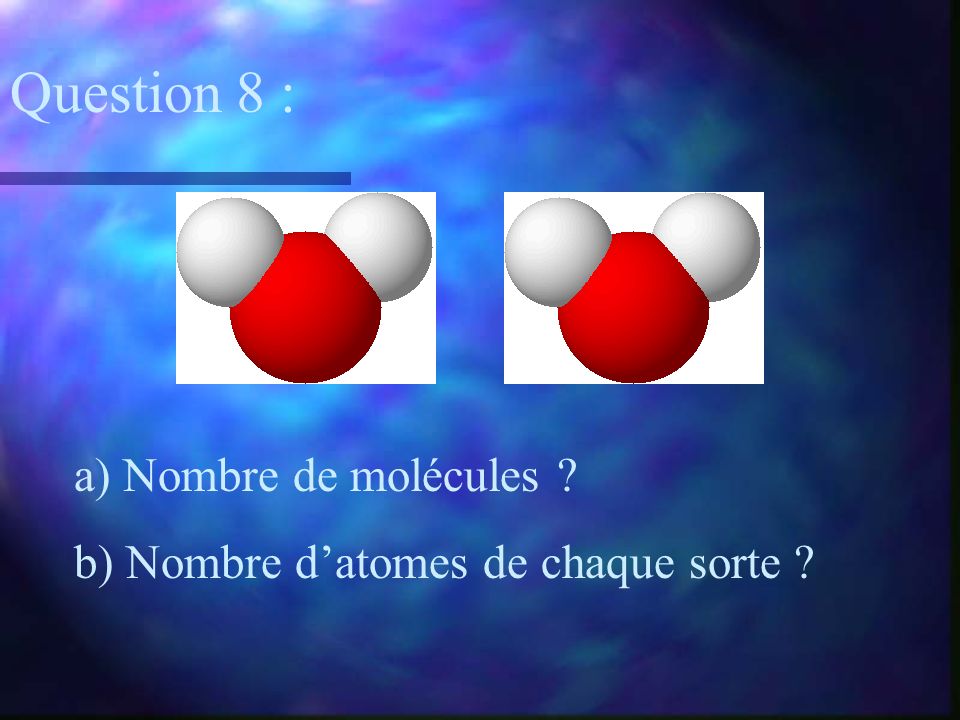 Question 8 : a) Nombre de molécules