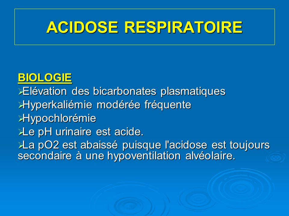 ACIDOSE RESPIRATOIRE BIOLOGIE Elévation des bicarbonates plasmatiques