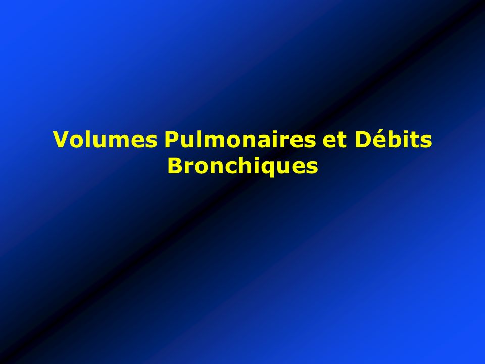 Volumes Pulmonaires et Débits Bronchiques