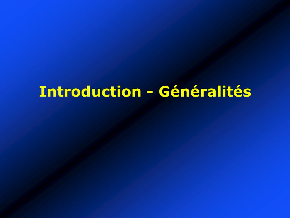 Introduction - Généralités