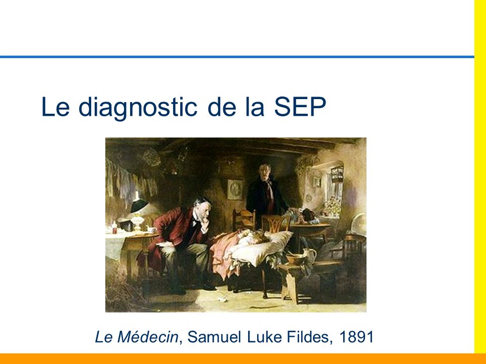 Le diagnostic de la SEP Le Médecin, Samuel Luke Fildes, 1891