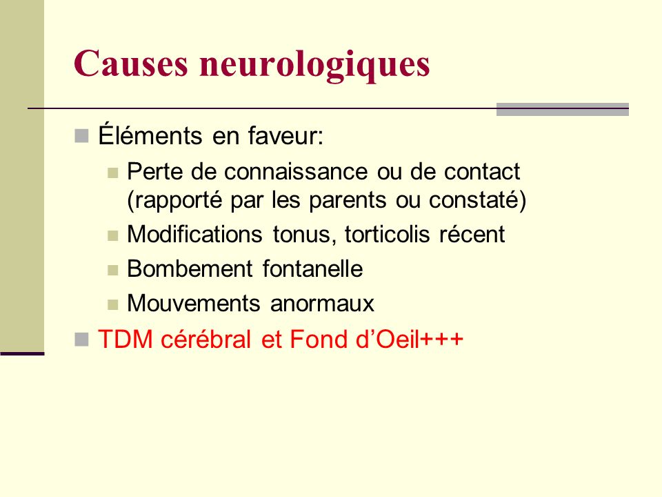 Causes neurologiques Éléments en faveur: