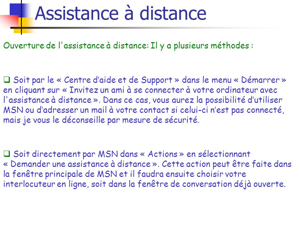 Assistance à distance Ouverture de l assistance à distance: Il y a plusieurs méthodes :