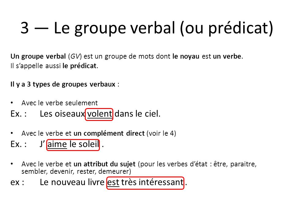 3 — Le groupe verbal (ou prédicat)