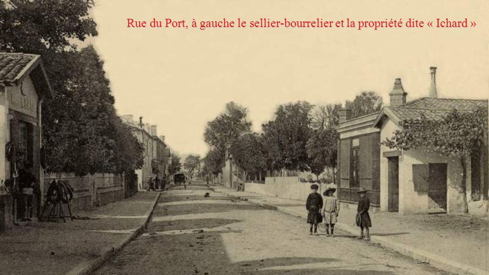 Rue du Port, à gauche le sellier-bourrelier et la propriété dite « Ichard »
