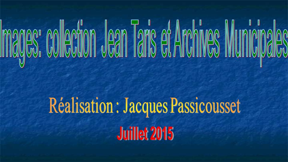 Images: collection Jean Taris et Archives Municipales