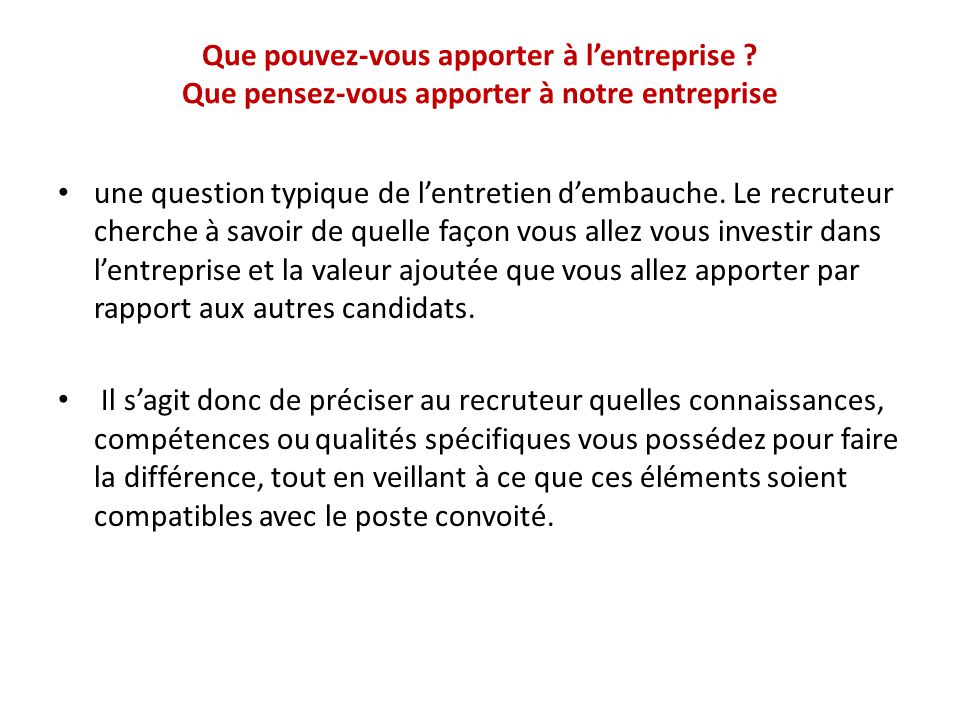 Quest ce que vous pouvez apporter a notre entreprise