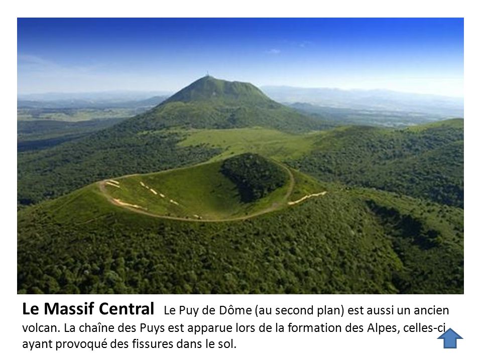 Le Massif Central Le Puy de Dôme (au second plan) est aussi un ancien volcan.