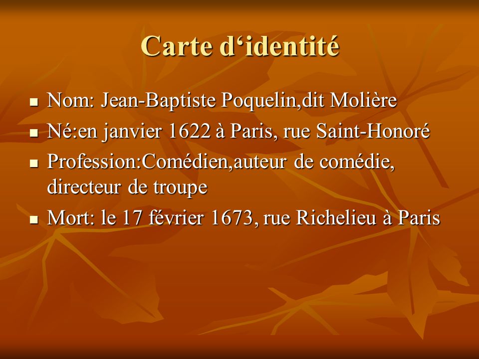 Carte d‘identité Nom: Jean-Baptiste Poquelin,dit Molière