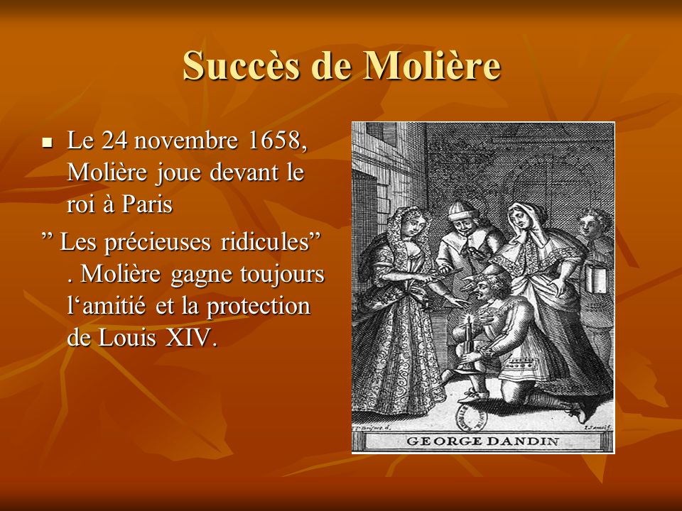 Succès de Molière Le 24 novembre 1658, Molière joue devant le roi à Paris.