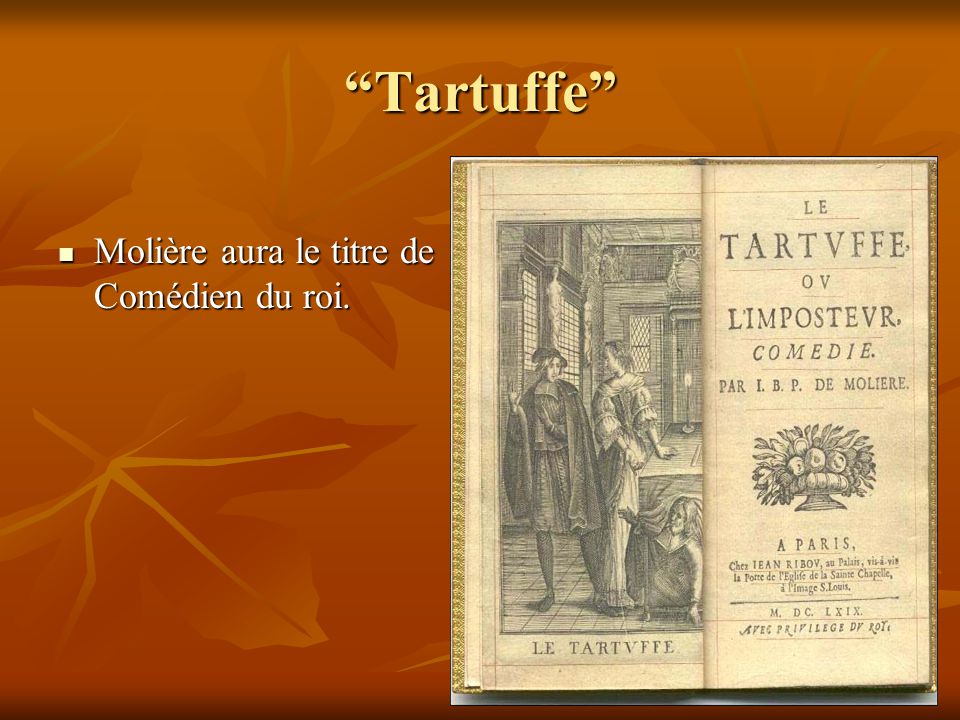Tartuffe Molière aura le titre de Comédien du roi.
