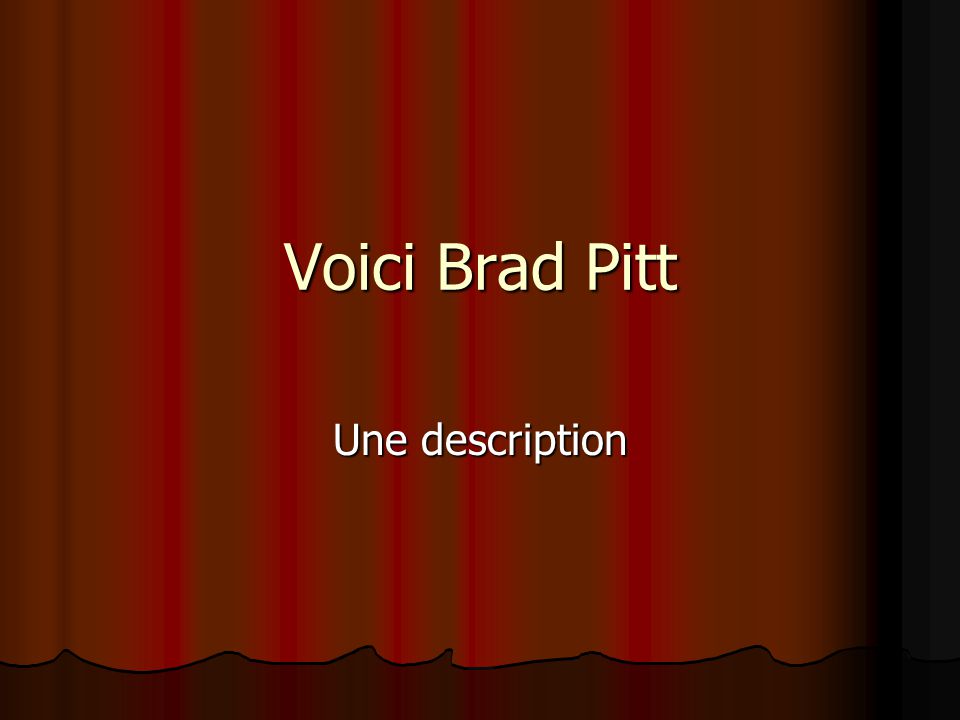 Voici Brad Pitt Une description