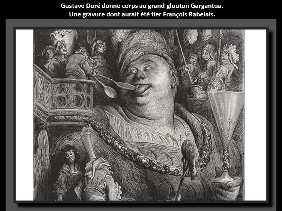 Gustave Doré donne corps au grand glouton Gargantua.