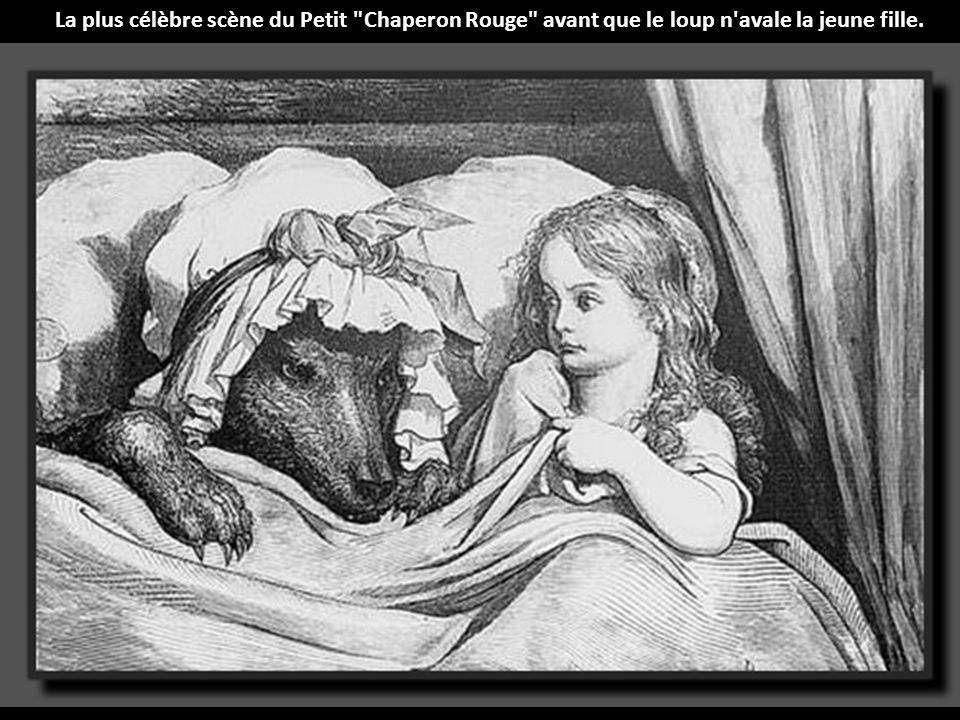 La plus célèbre scène du Petit Chaperon Rouge avant que le loup n avale la jeune fille.
