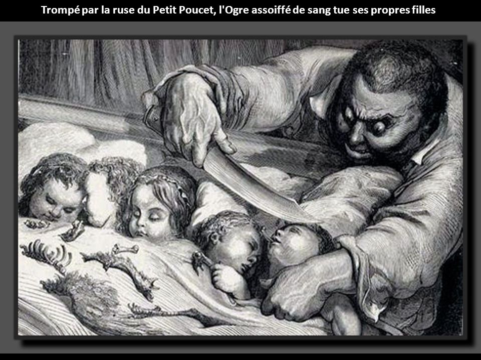 Trompé par la ruse du Petit Poucet, l Ogre assoiffé de sang tue ses propres filles