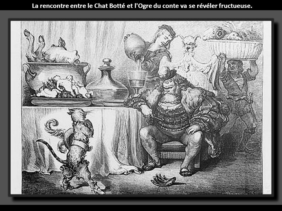La rencontre entre le Chat Botté et l Ogre du conte va se révéler fructueuse.