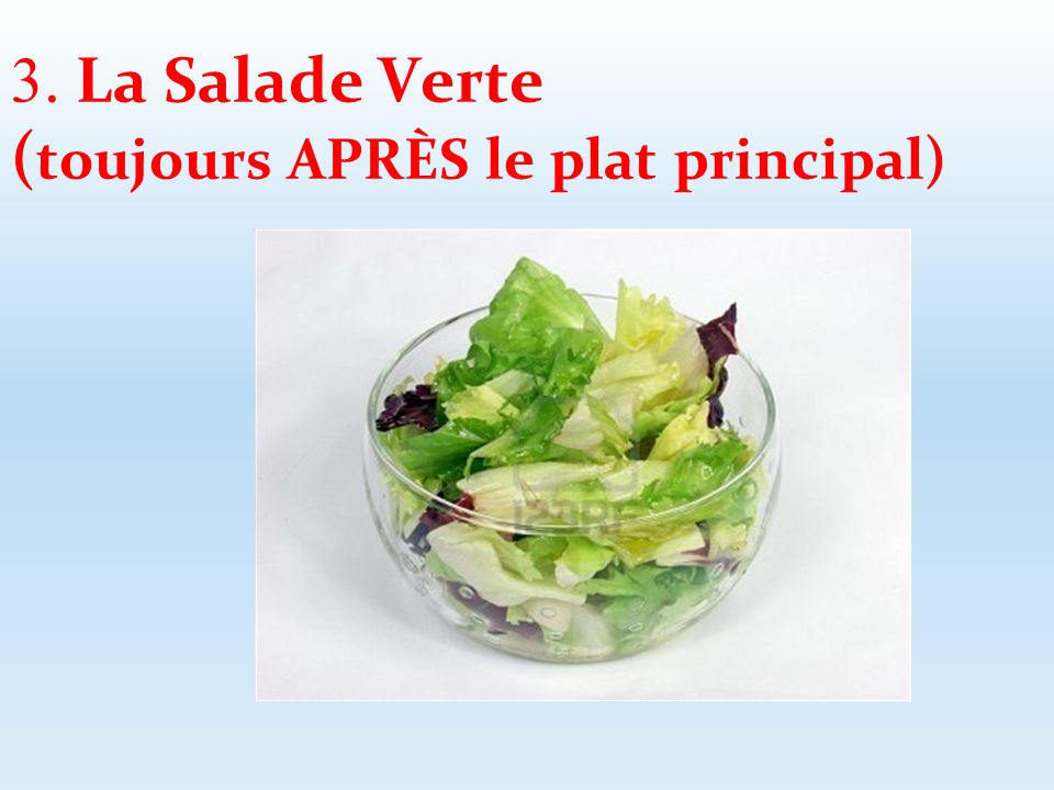 3. La Salade Verte (toujours APRÈS le plat principal)