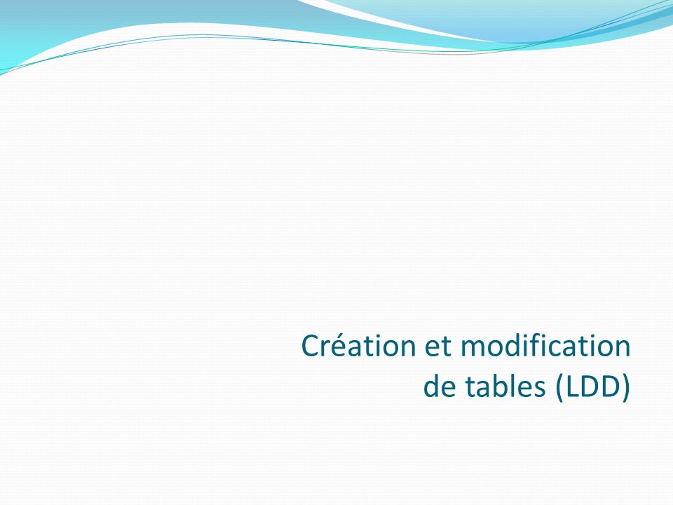 Création et modification de tables (LDD)