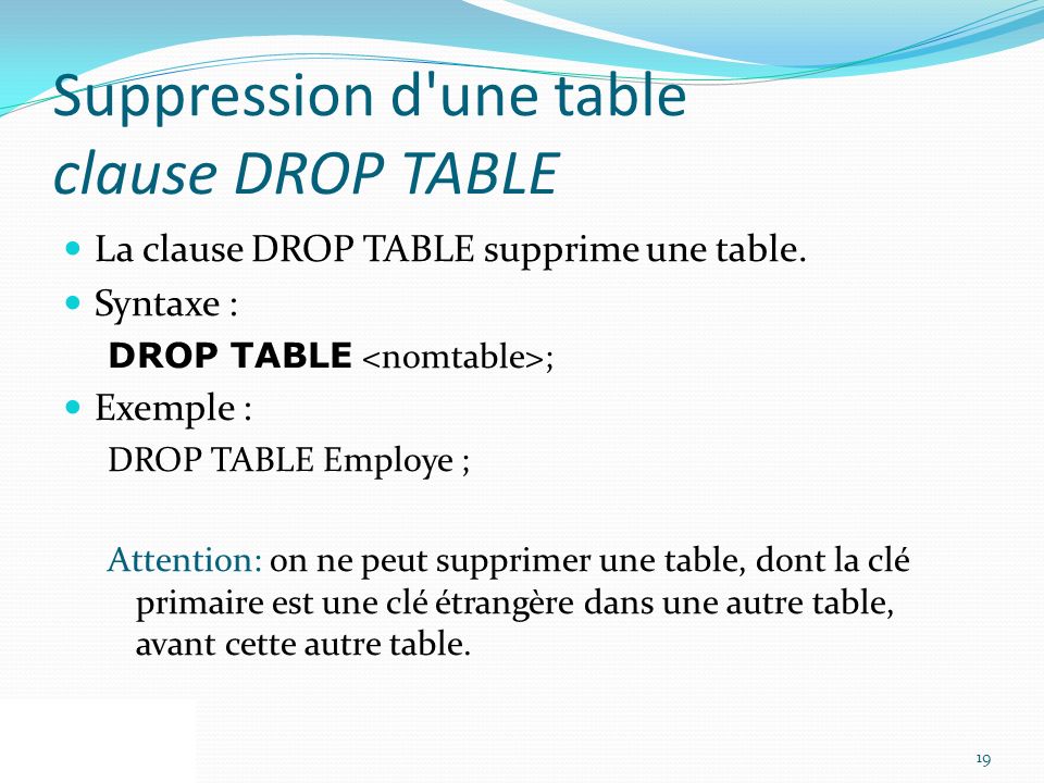 Suppression d une table clause DROP TABLE