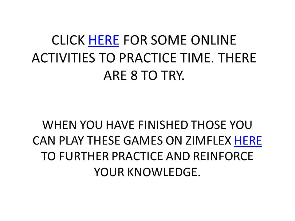 CLICK HERE FOR SOME ONLINE ACTIVITIES TO PRACTICE TIME