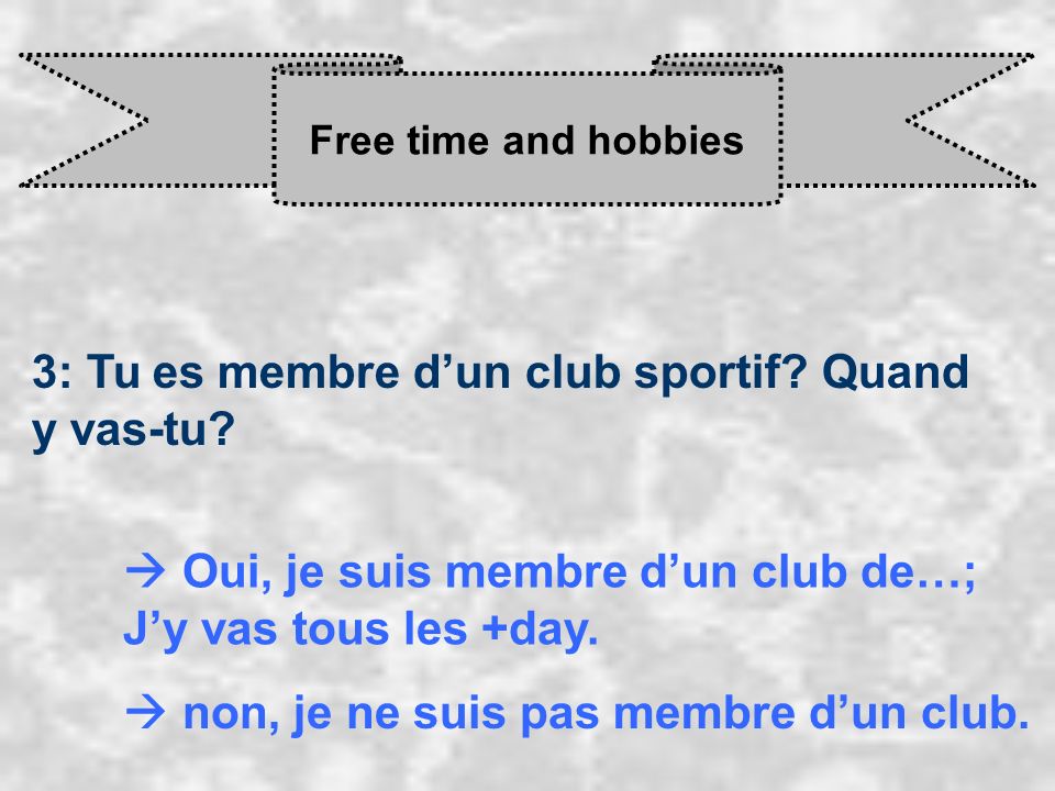 3: Tu es membre d’un club sportif Quand y vas-tu