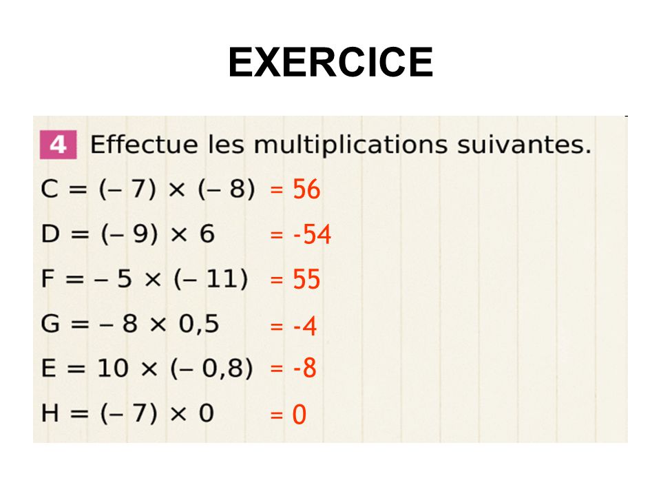 EXERCICE = 56 = -54 = 55 = -4 = -8 = 0