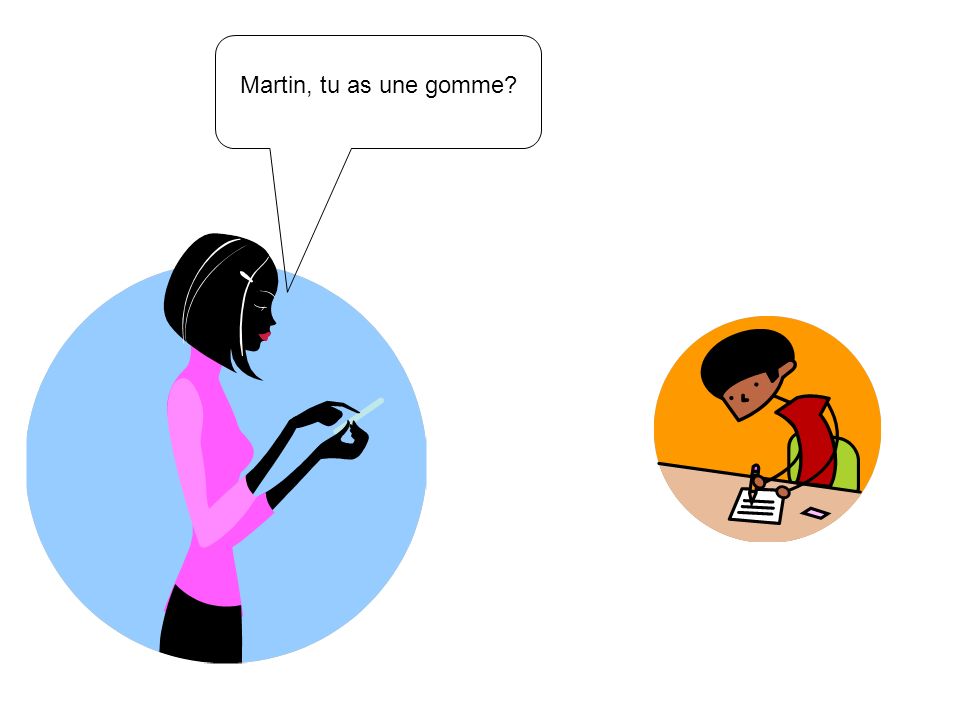 Martin, tu as une gomme