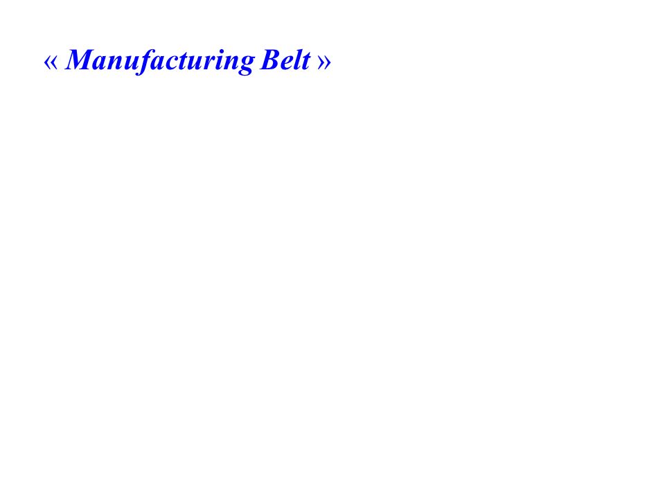 « Manufacturing Belt »