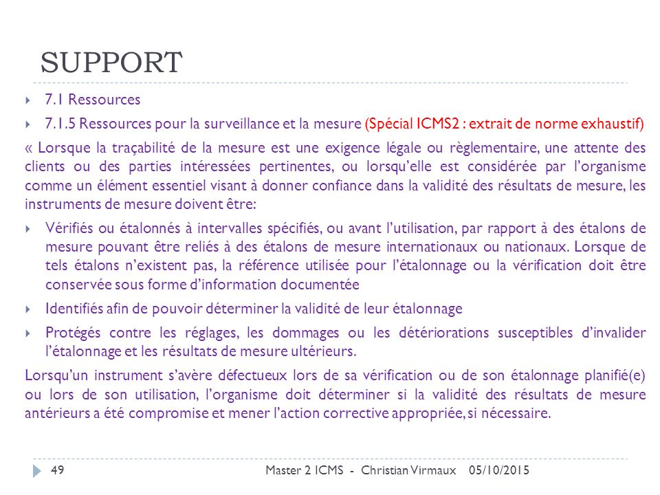 SUPPORT 7.1 Ressources Ressources pour la surveillance et la mesure (Spécial ICMS2 : extrait de norme exhaustif)