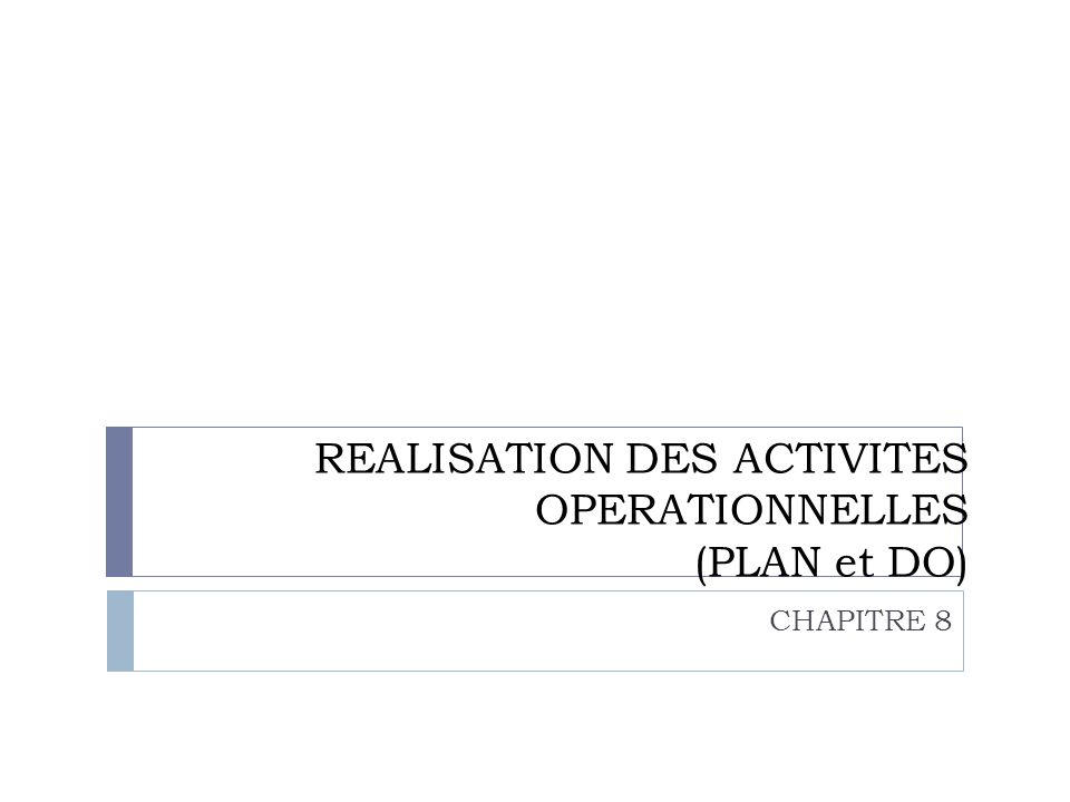 REALISATION DES ACTIVITES OPERATIONNELLES (PLAN et DO)