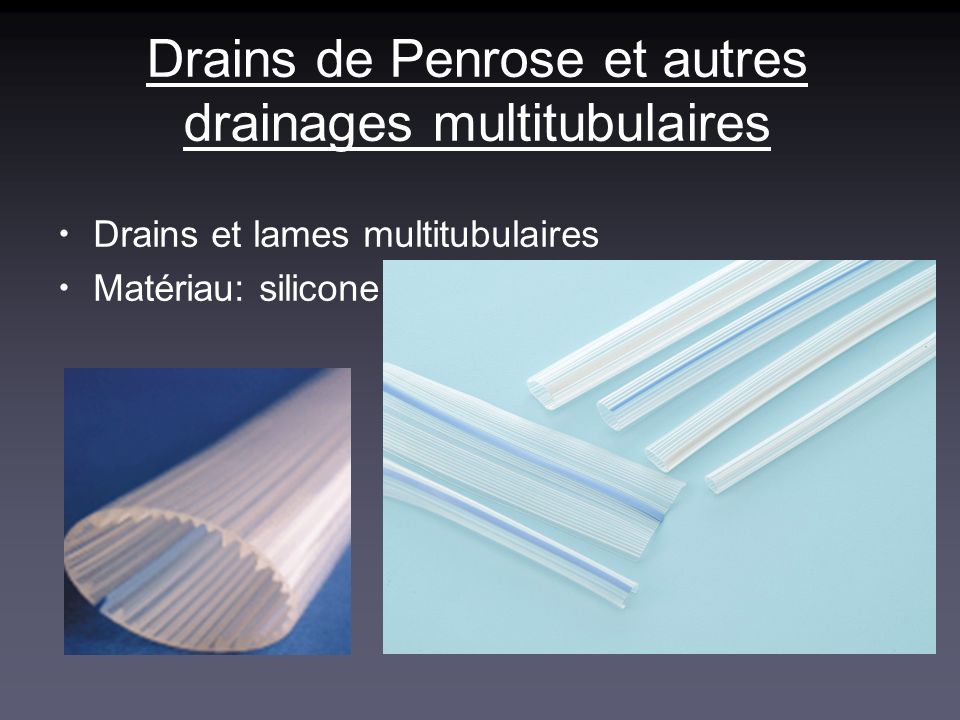 Drains de Penrose et autres drainages multitubulaires