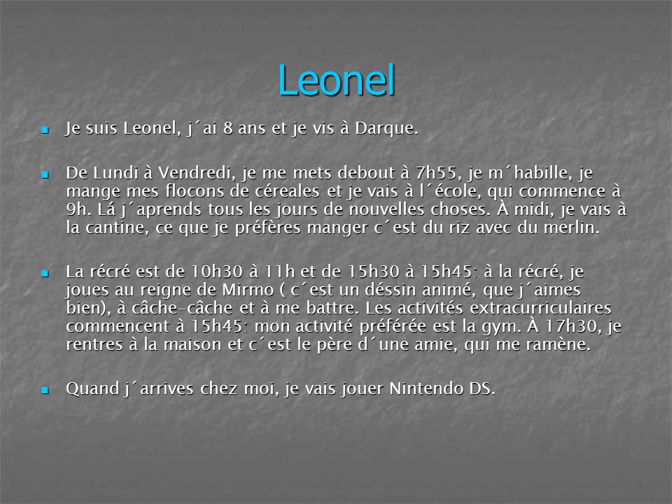 Leonel Je suis Leonel, j´ai 8 ans et je vis à Darque.
