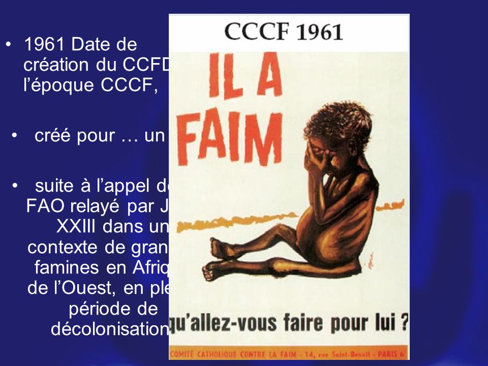 1961 Date de création du CCFD, à l’époque CCCF,