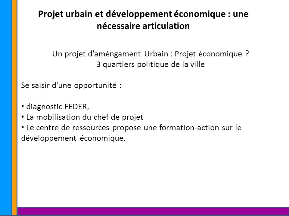 Projet urbain et développement économique : une nécessaire articulation. Un projet d améngament Urbain : Projet économique