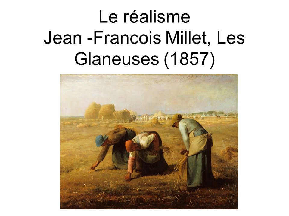 Le réalisme Jean -Francois Millet, Les Glaneuses (1857)