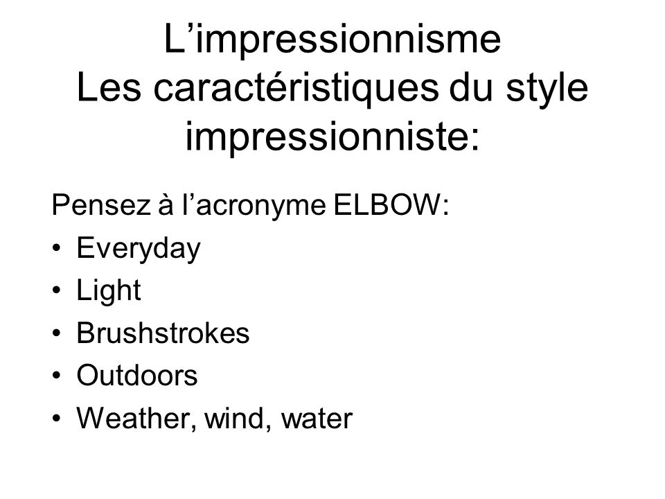 L’impressionnisme Les caractéristiques du style impressionniste: