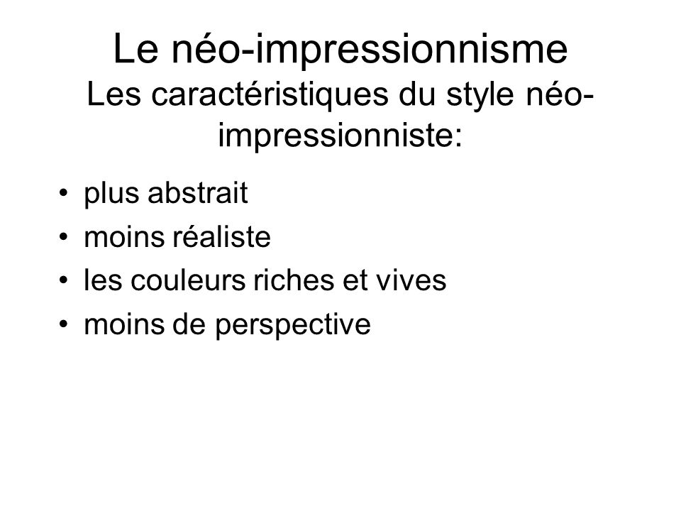 Le néo-impressionnisme Les caractéristiques du style néo-impressionniste: