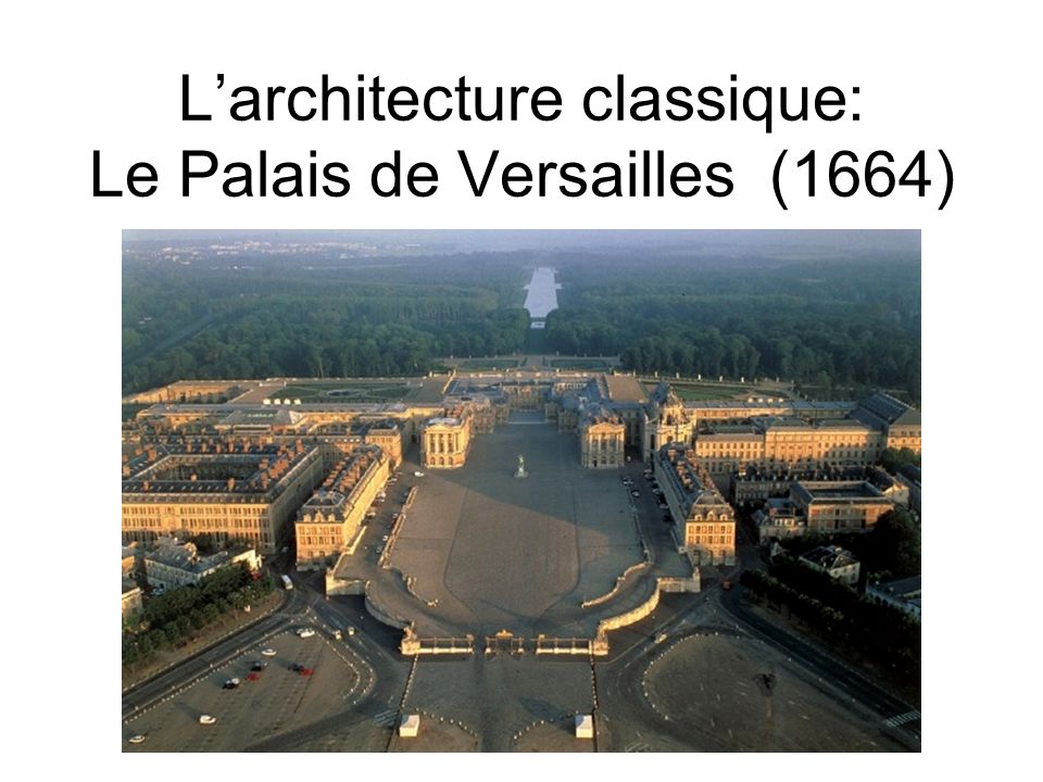 L’architecture classique: Le Palais de Versailles (1664)