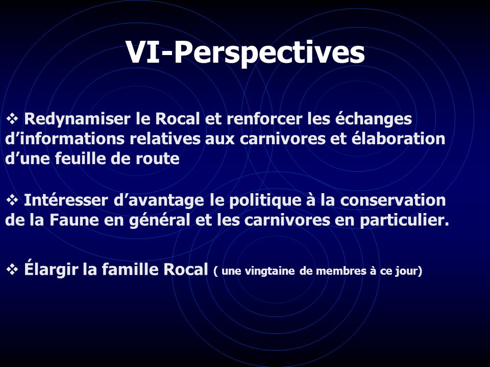 VI-Perspectives Redynamiser le Rocal et renforcer les échanges d’informations relatives aux carnivores et élaboration d’une feuille de route.