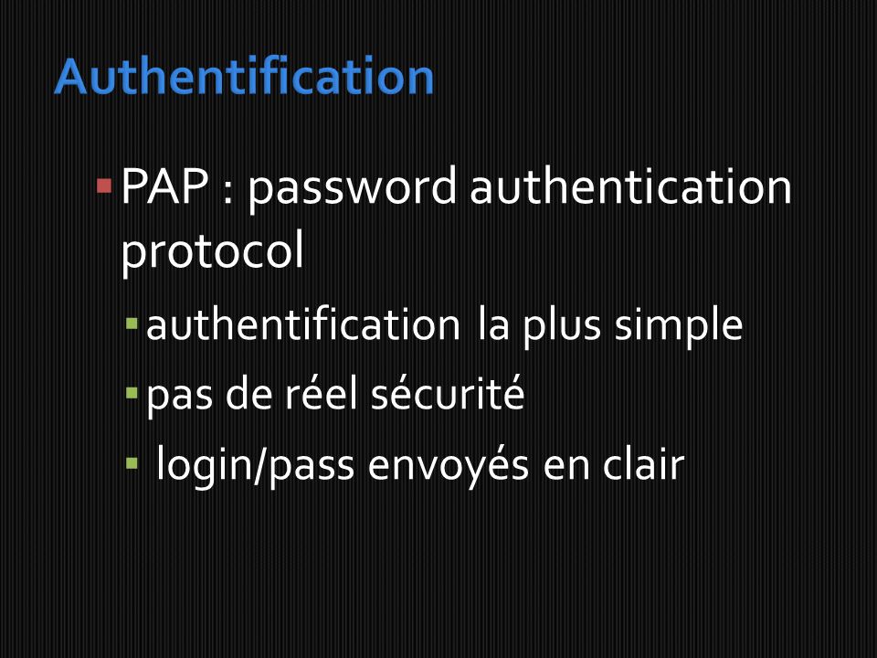 PAP : password authentication protocol