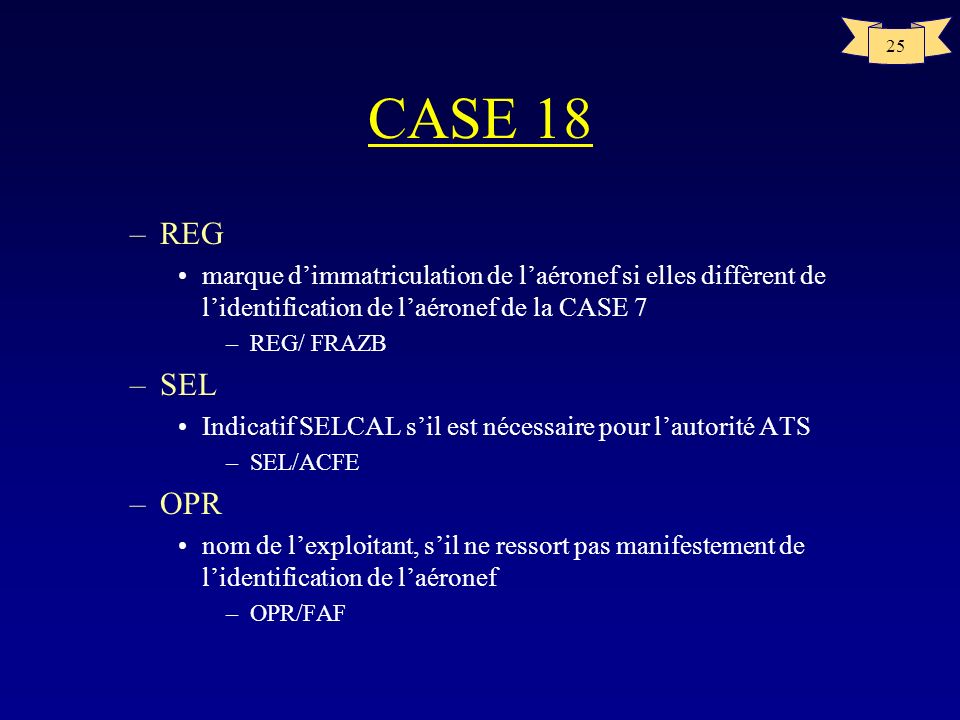 CASE 18 REG. marque d’immatriculation de l’aéronef si elles diffèrent de l’identification de l’aéronef de la CASE 7.